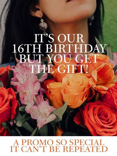 A promo so special it can’t be repeated.

In celebration of our 16th birthday and to thank you all f